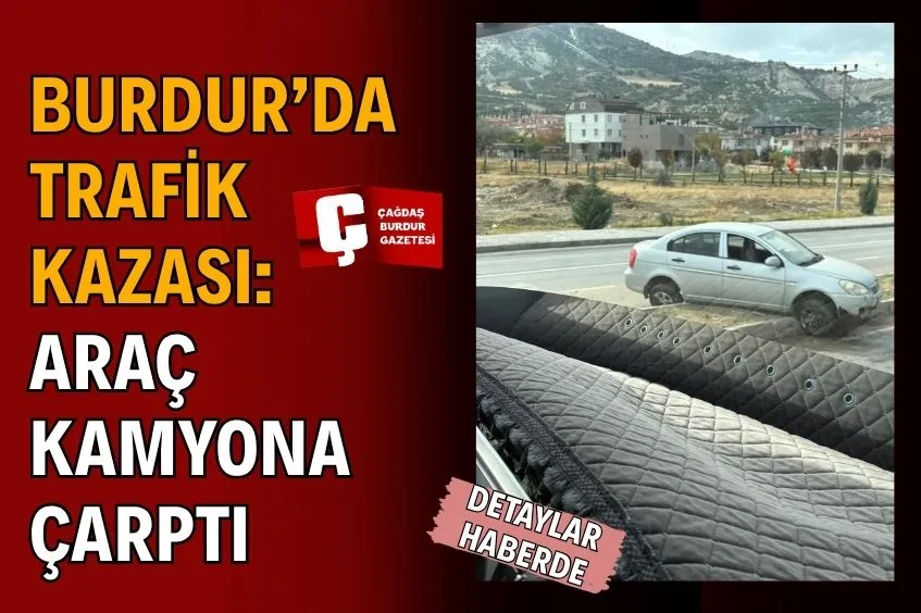 Burdur'da trafik kazasında sürücüye hafif yaralanma oldu.