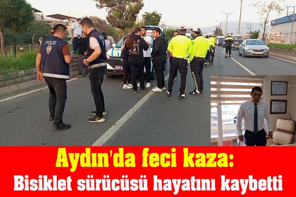 Aydın'da trajik kaza: Bisikletçi öldü.