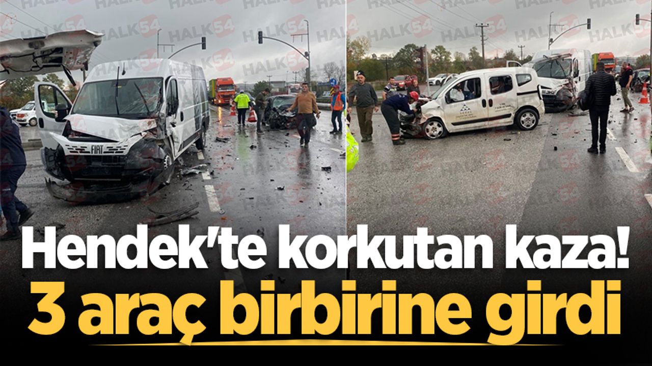 Hendek'te ürkütücü kaza! 3 araba çarpıştı.
