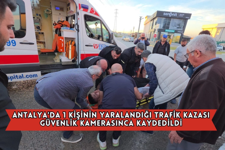 Antalya'da bir kişinin zarar gördüğü trafik kazası kamera tarafından kaydedildi.