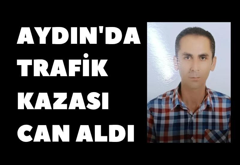 Aydın'da trafik kazası bir insanın hayatını kaybetmesine neden oldu.