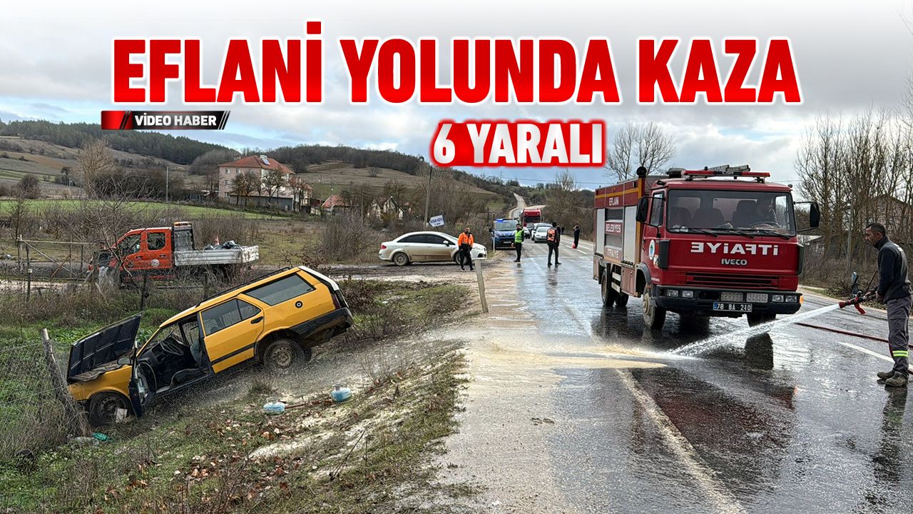 6 kişi yaralandı Karabük-Eflani yolunda meydana gelen trafik kazasında