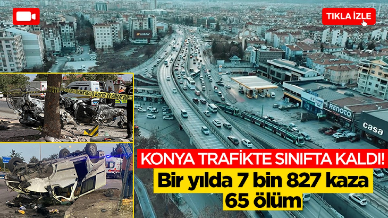 Konya'da trafik sorunu: 1 yılda 7,827 kaza ve 65 can kaybı
