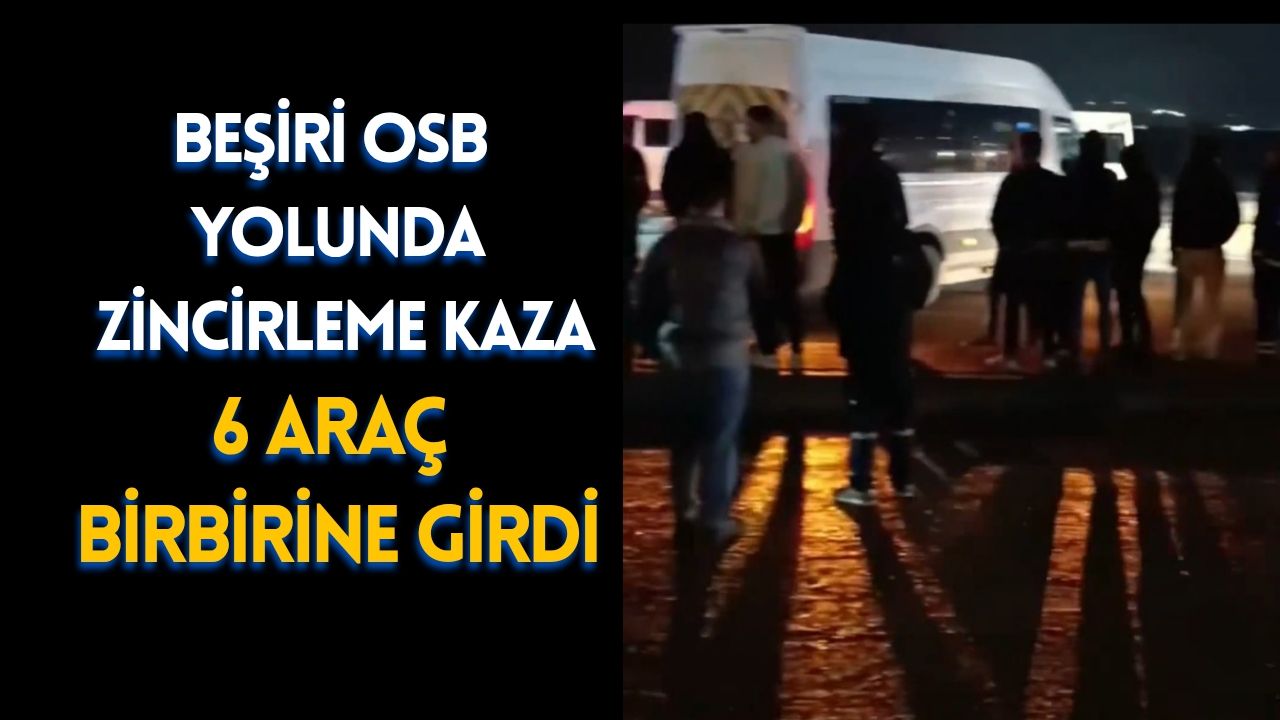 Beşiri Organize Sanayi Yolu'nda Zincirleme Kaza: 6 Araç Çarpıştı