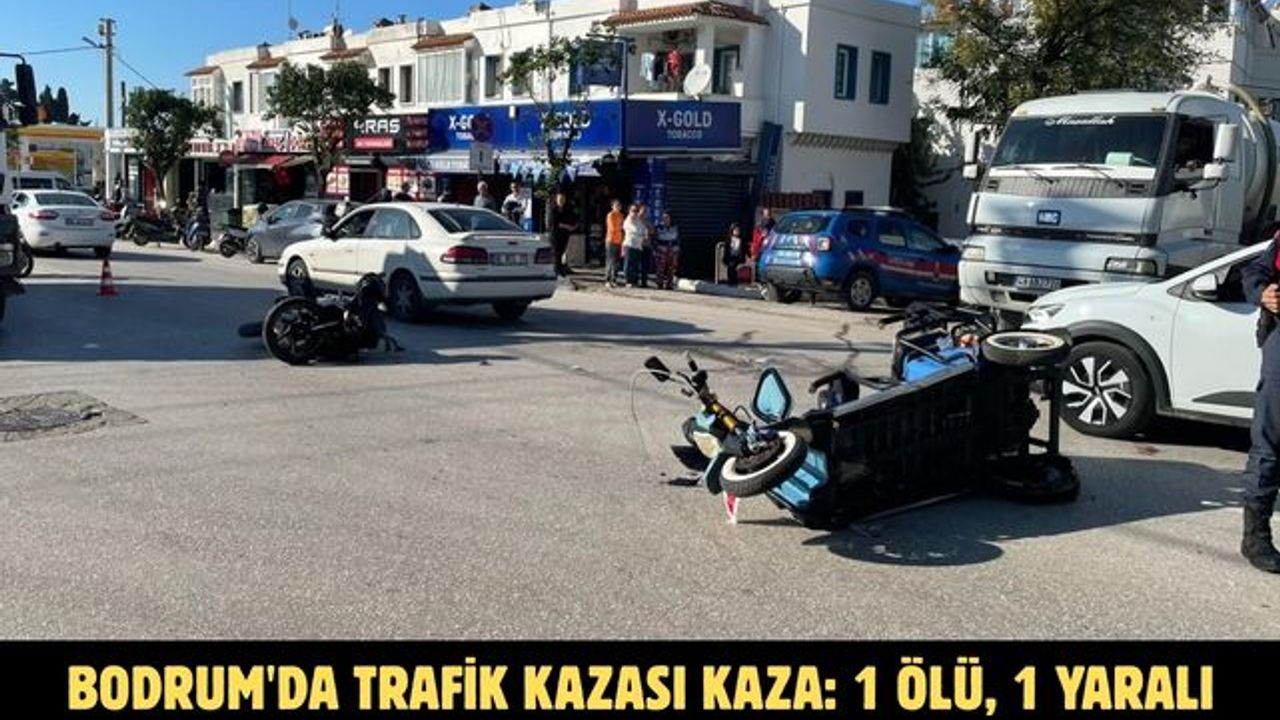Bodrum'da trafik kazasında 1 kişi hayatını kaybetti, bir kişi yaralandı.
