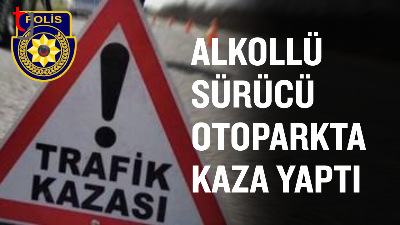 İskele'deki otoparkta alkollü sürücü kaza yaptı.