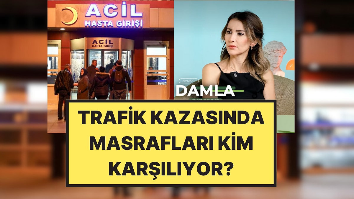 Trafik Kazasında SGK Masrafları Karşılıyor mu? Av. Damla Yavuz Karacaer Cevapladı
