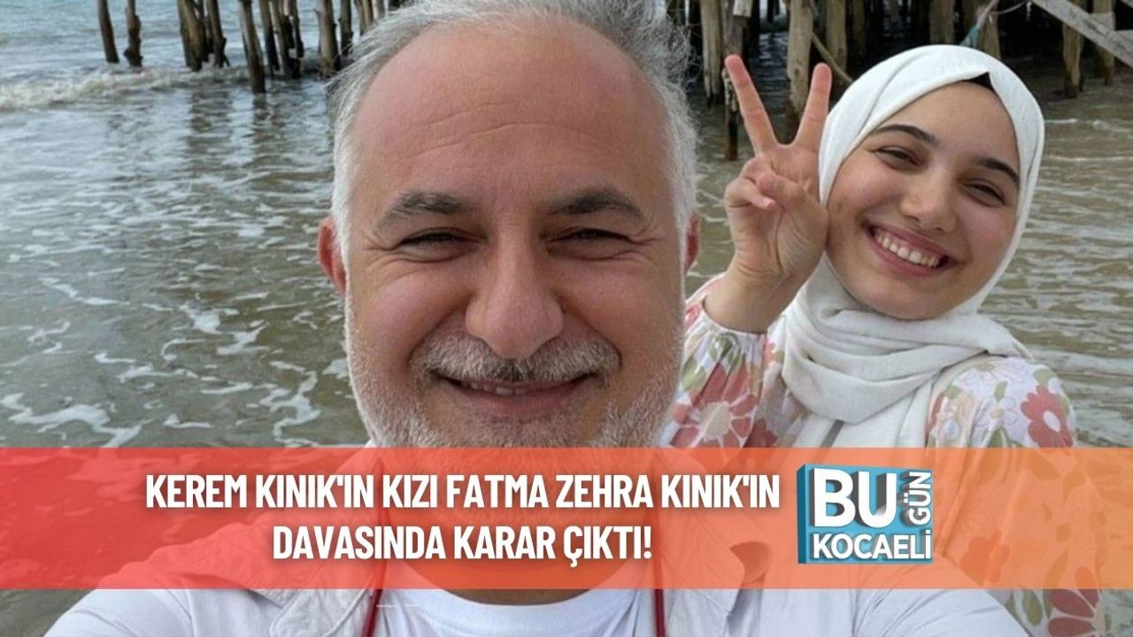 Kerem Kınık'ın kızı Fatma Zehra Kınık'ın davasında karar verildi!