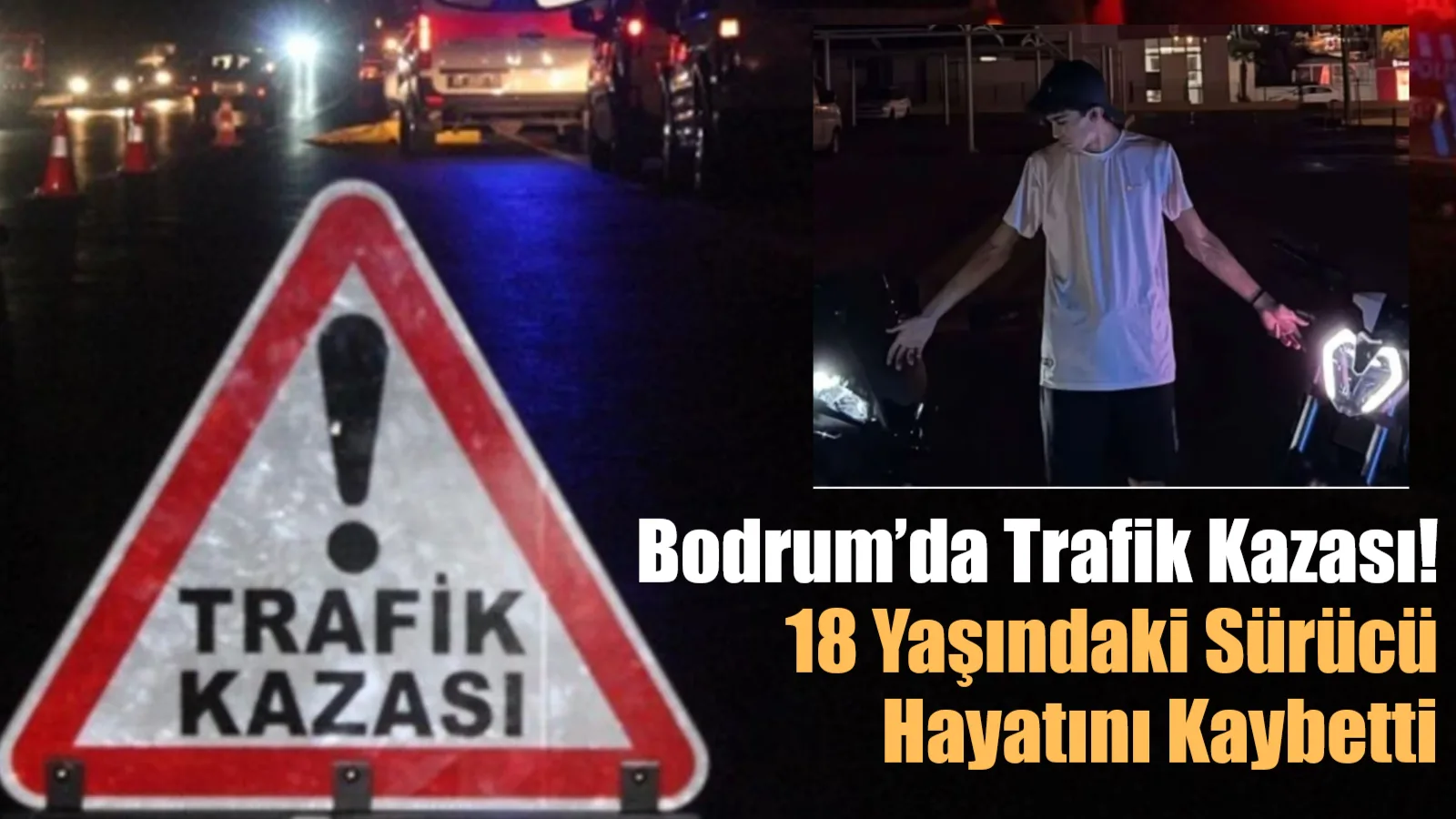 Bodrum'da Kaza: 18 Yaşındaki Sürücü Öldü