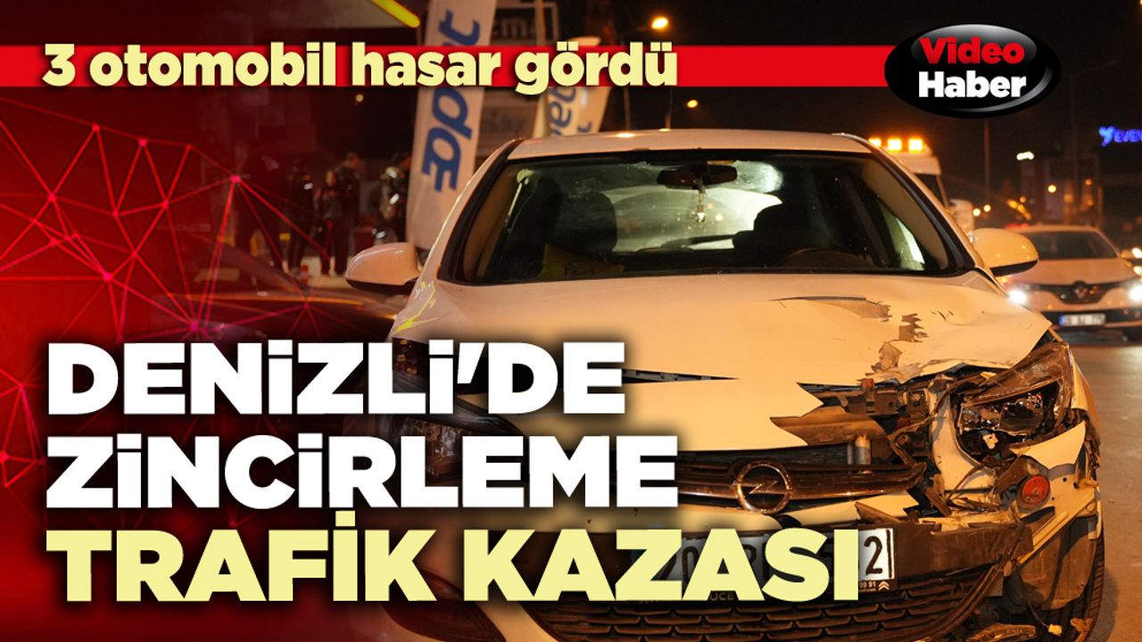 Denizli'de ardışık trafik kazası: 3 araca zarar geldi