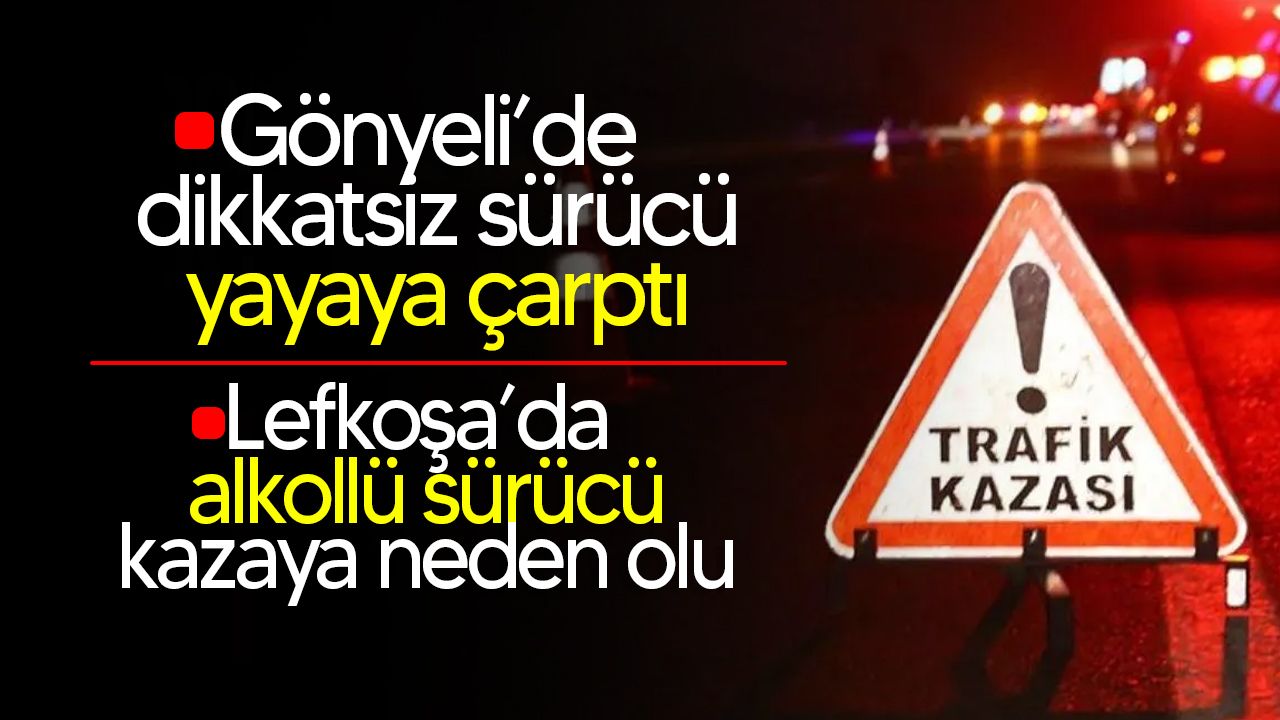 Gönyeli ve Lefkoşa'da iki farklı trafik kazası meydana geldi!