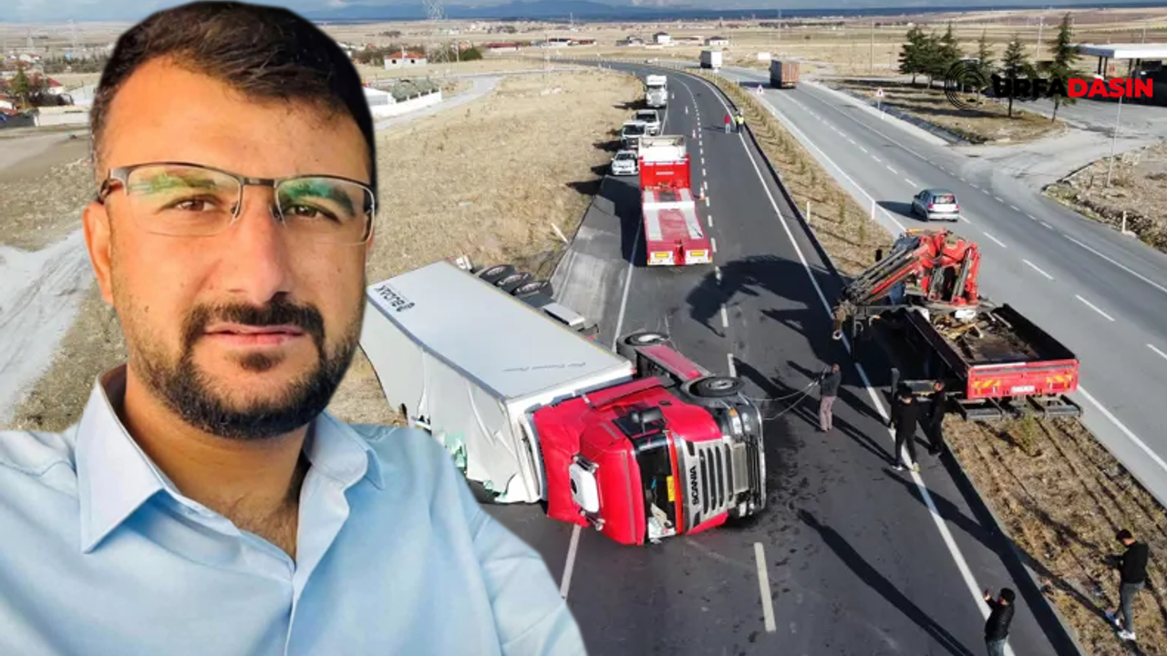 Şanlıurfalı Kamyon Şoförü Ali Alkan, Afyonkarahisar'da Trafik Kazasında Hayatını Kaybetti.