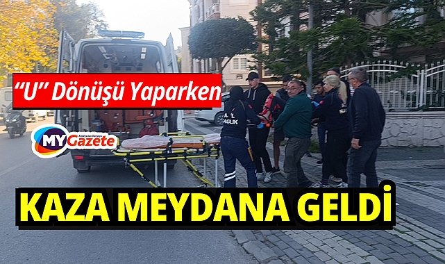 'Ters Dönüş Yaparken Kaza Meydana Geldi'