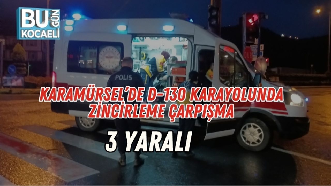 Karamürsel'de D-130 Karayolunda Zincirleme Kaza: 3 Kişi Yaralandı
