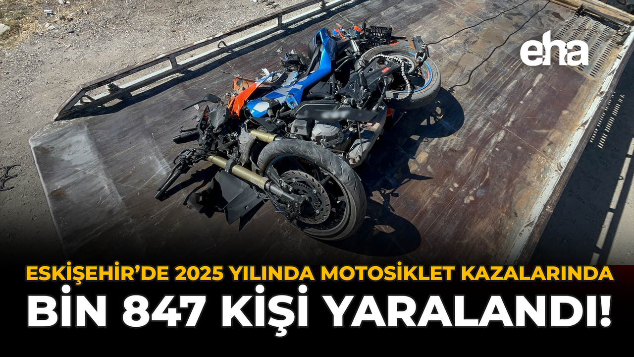 2025 Yılında Eskişehir'de Motosiklet Kazalarında 1.847 Yaralı Var!