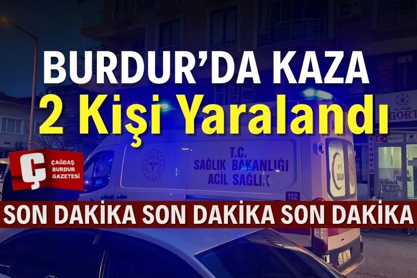 Kaza sonucu Burdur'da 2 kişi yaralandı.