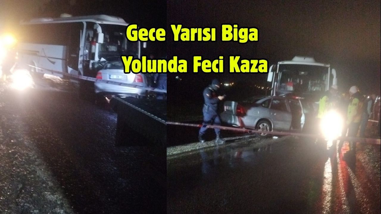 Biga Yolu'nda Gece Saatlerinde Korkunç Trafik Kazası