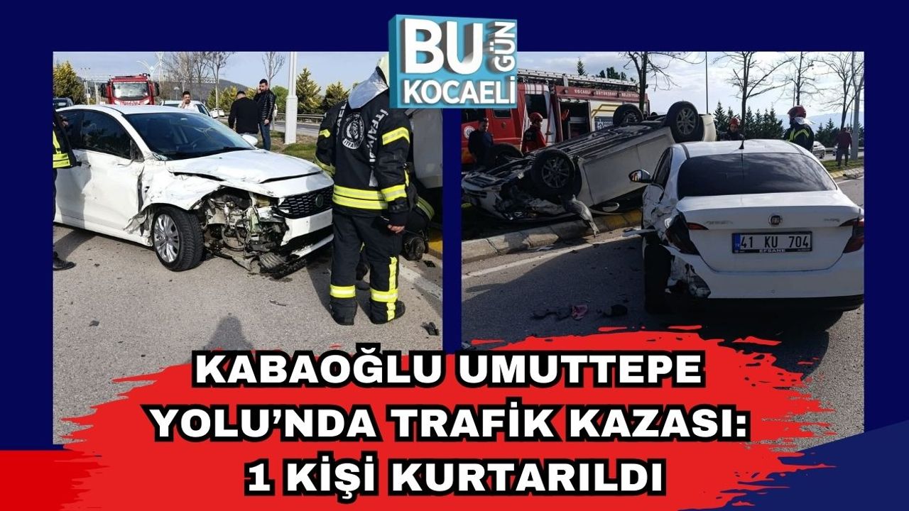 Kabaoğlu Umuttepe Yolu'nda Trafik Kazasında 1 Kişi Kurtarıldı.