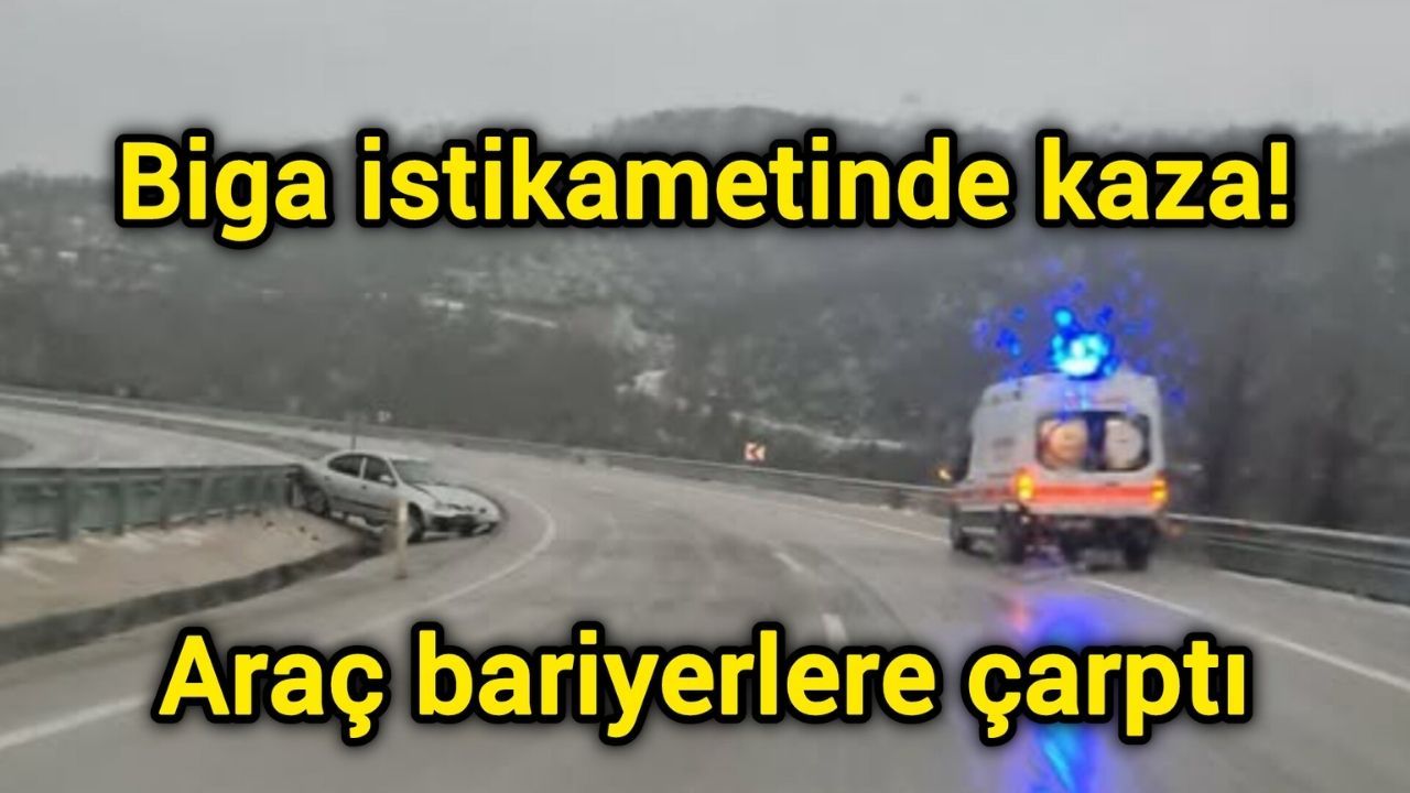 Biga yolunda kaza: Araç bariyerlere çarptı.