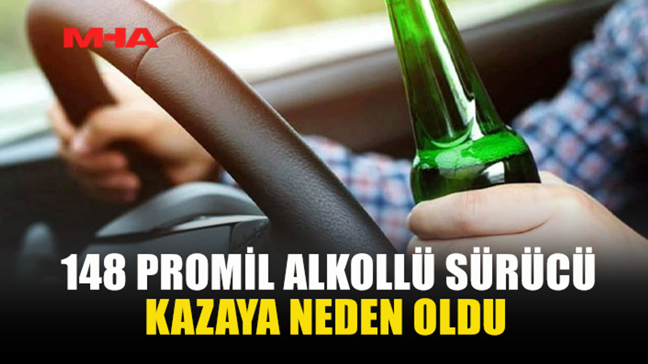 Alkollü sürücü kaza yaptı, 148 promil alkollüydü.