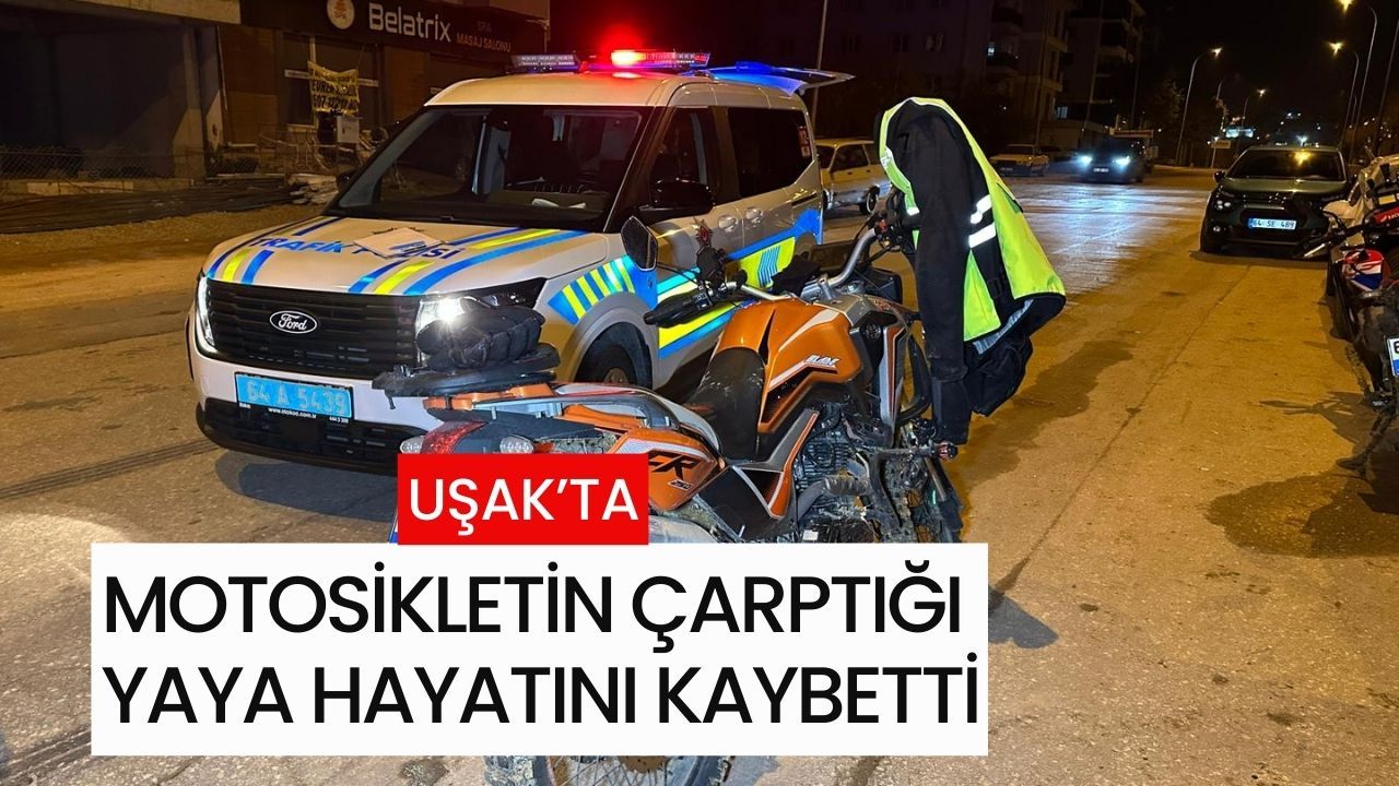 Uşak'ta Yaya, Motosiklet Çarpması Sonucu Hayatını Kaybetti.