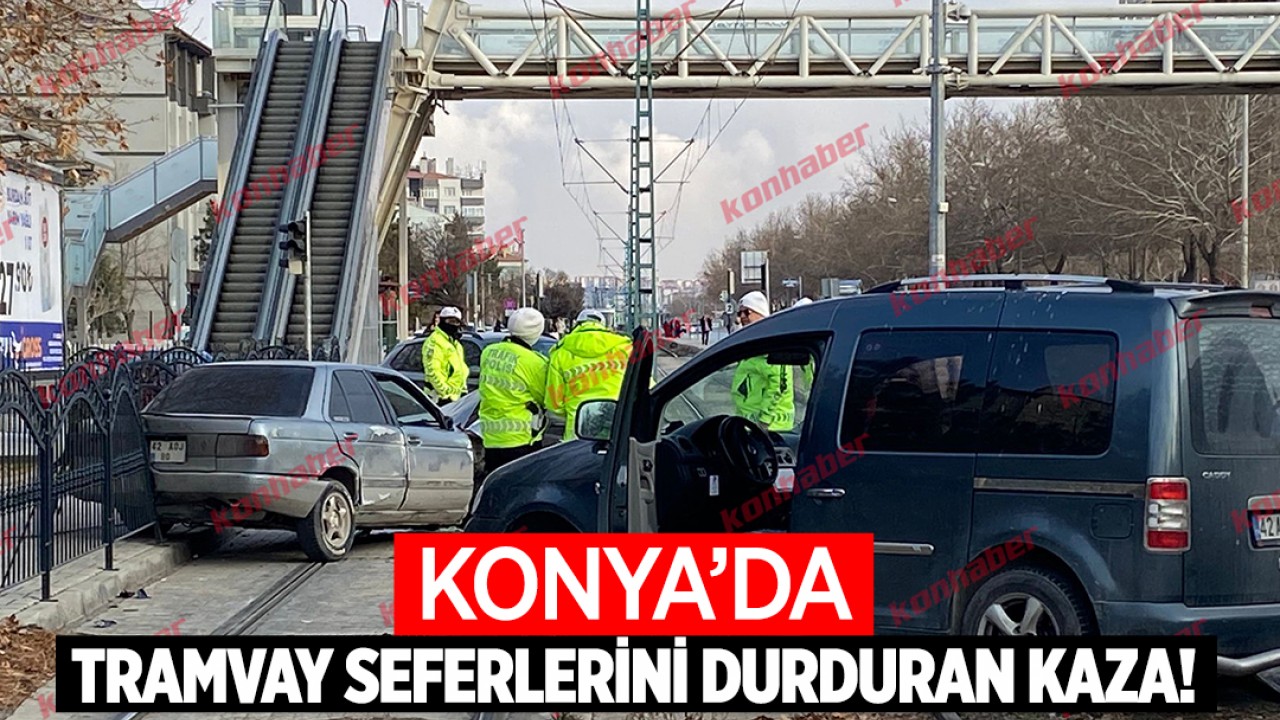 Konya'da kaza nedeniyle tramvay seferleri aksadı!