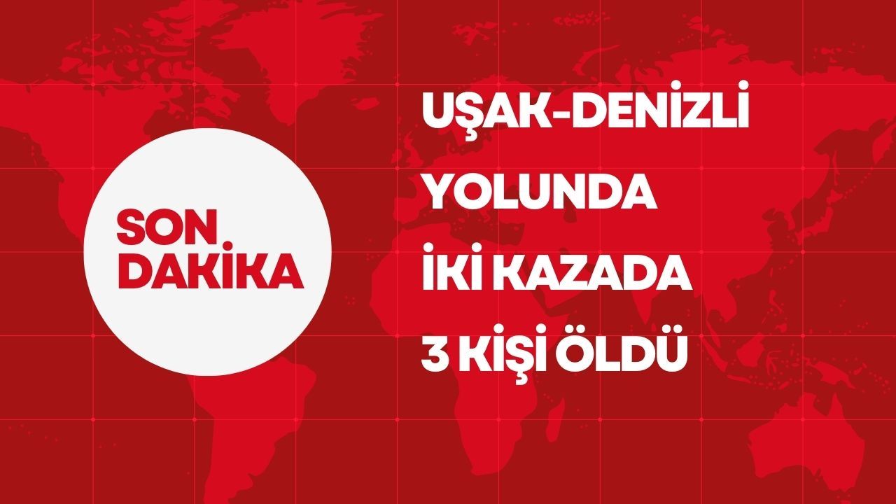 Uşak-Denizli yolu, iki ayrı kazada 3 kişinin hayatını kaybettiği yer oldu.