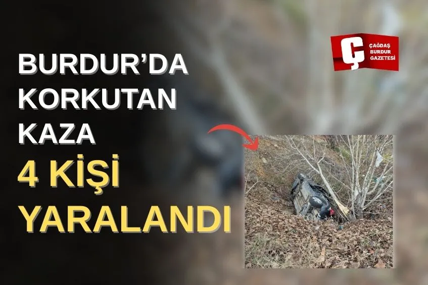Burdur'da sabah erken saatlerde endişe verici bir trafik kazası meydana geldi: 4 kişi yaralandı.