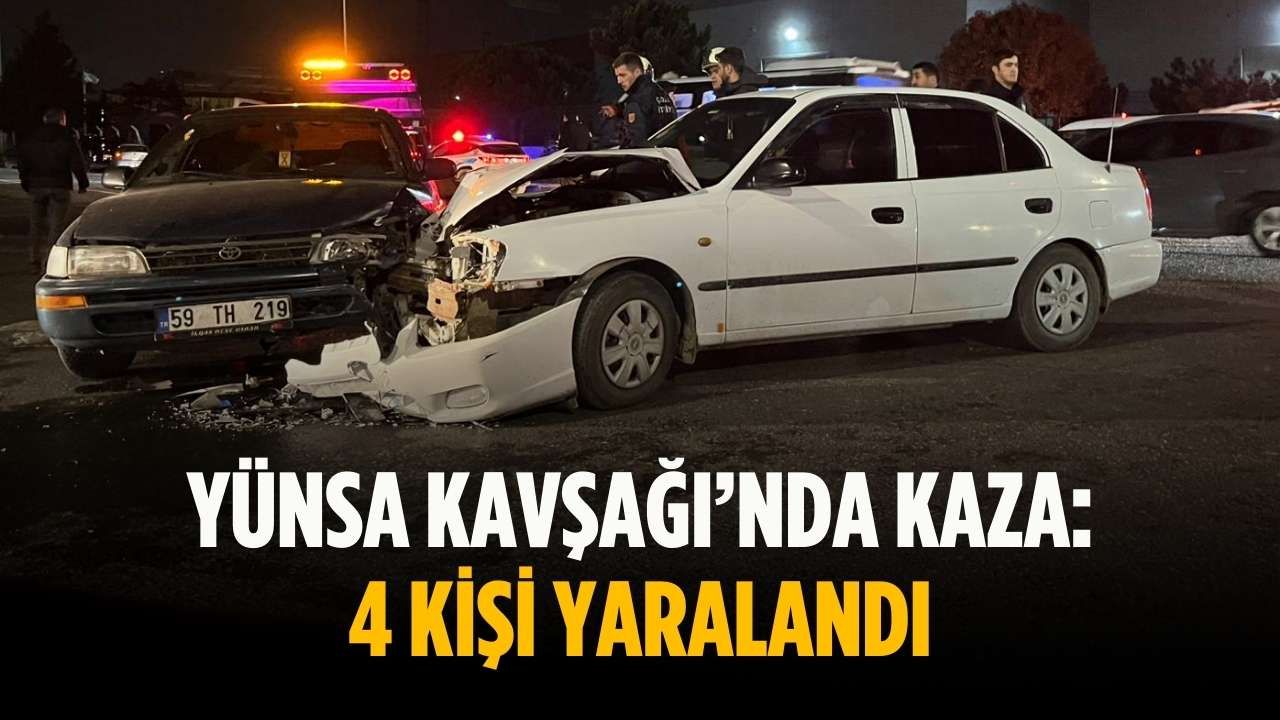 Yünsa Kavşağı'nda trafik kazası: 4 yaralı var.