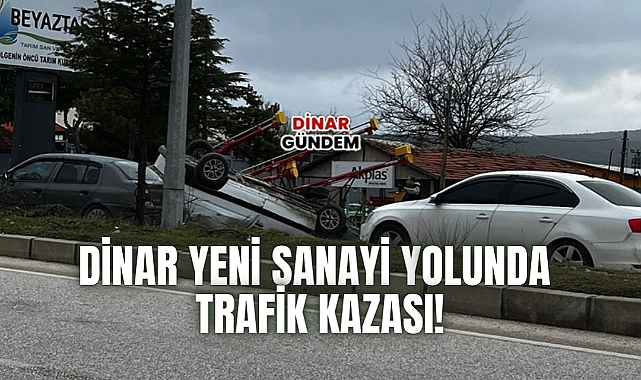 Dinar Yolu'nda Kaza Meydana Geldi!