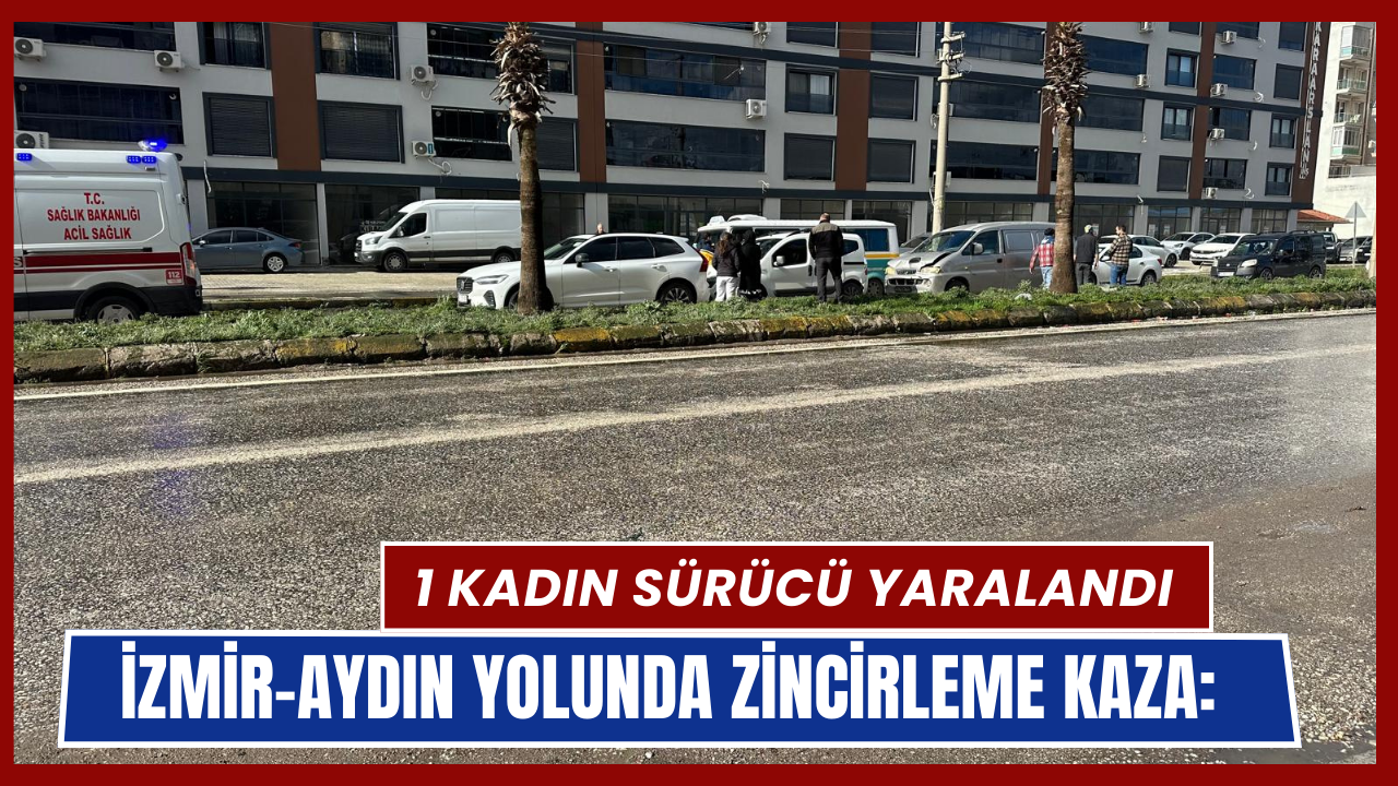 İzmir ve Aydın arasında Zincirleme Trafik Kazası