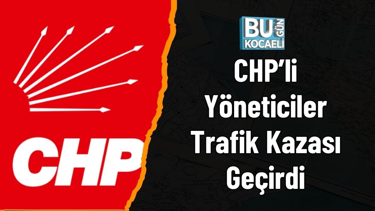 CHP yetkilileri kaza yaptı.