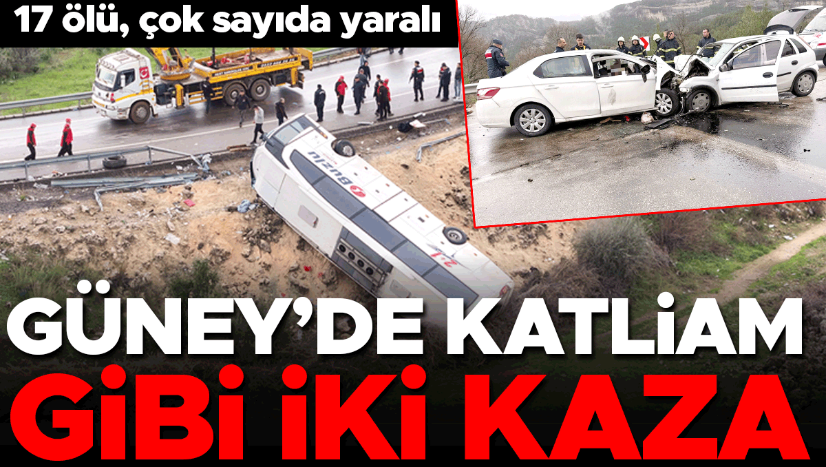 Güney'de iki trajik kaza: 17 ölü, çok sayıda yaralı.