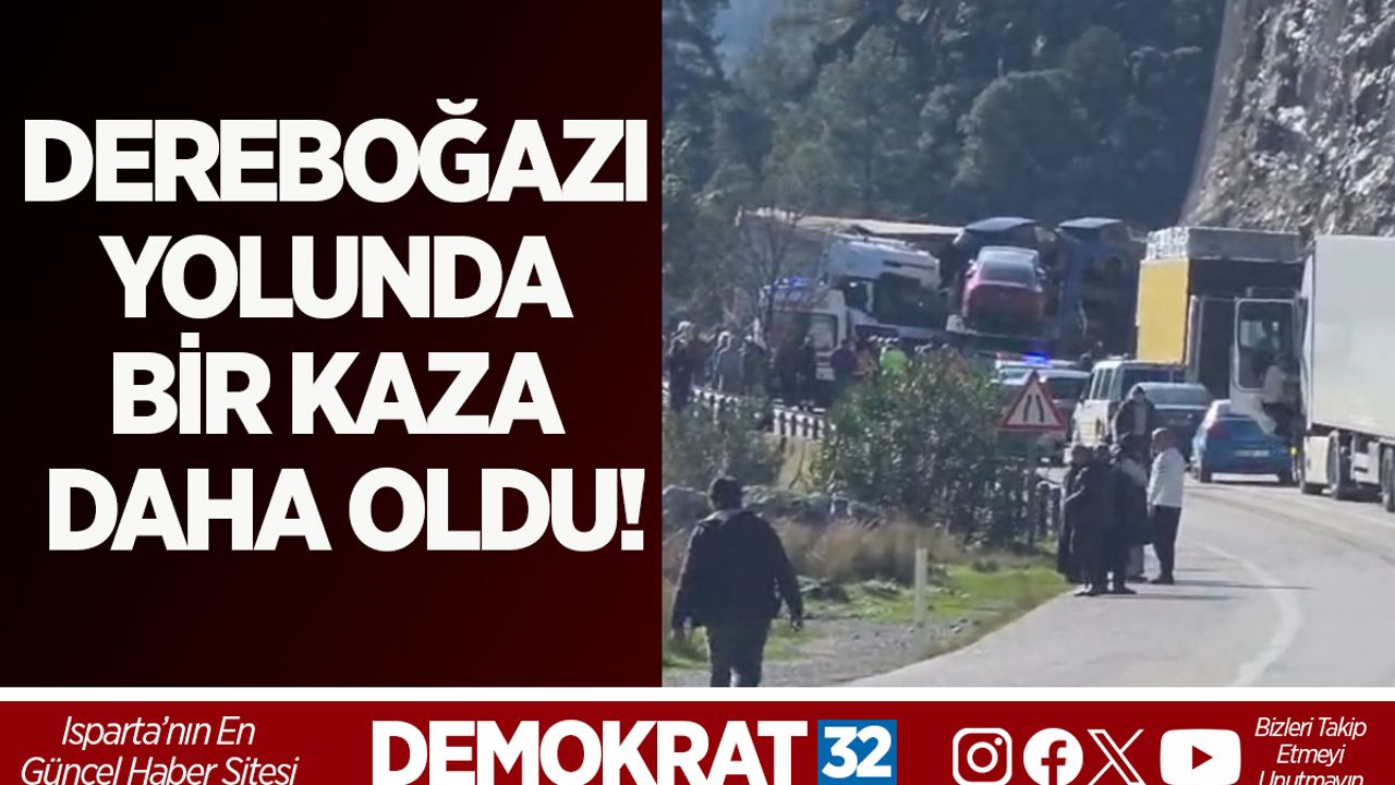 DEREBOĞAZI YOLUNDA BİR KAZA DAHA OLDU!