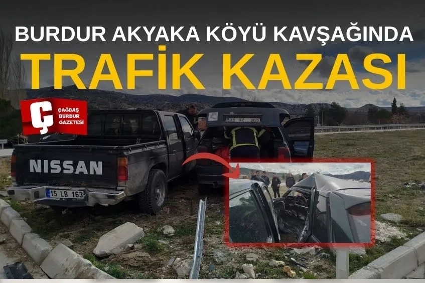 BURDUR AKYAKA KÖYÜ KAVŞAĞINDA TRAFİK KAZASI: 3 YARALI