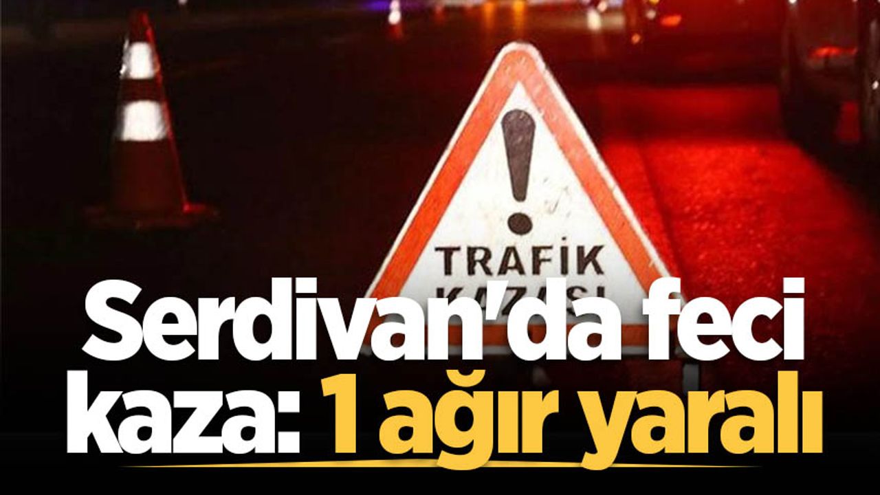 Serdivan'da feci kaza: 1 ağır yaralı