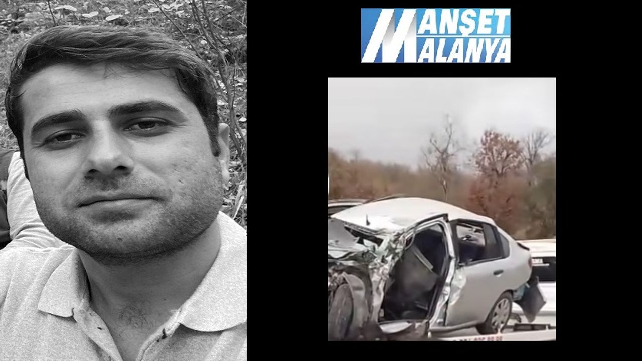 Alanya’da Kahreden Kaza! Baba Olmasına Günler Kala Hayatını Kaybett