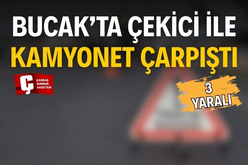 BUCAK’TA TRAFİK KAZASI: 3 KİŞİ YARALI