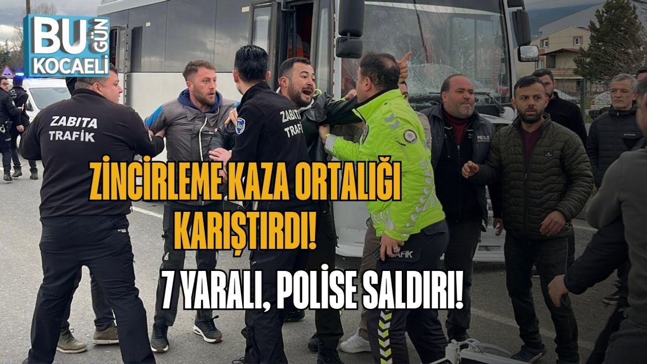 ZİNCİRLEME KAZA ORTALIĞI KARIŞTIRDI: 7 YARALI, POLİSE SALDIRI!