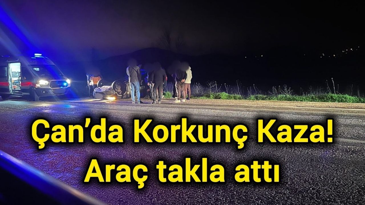 Çan’da Korkunç Kaza: Araç takla attı