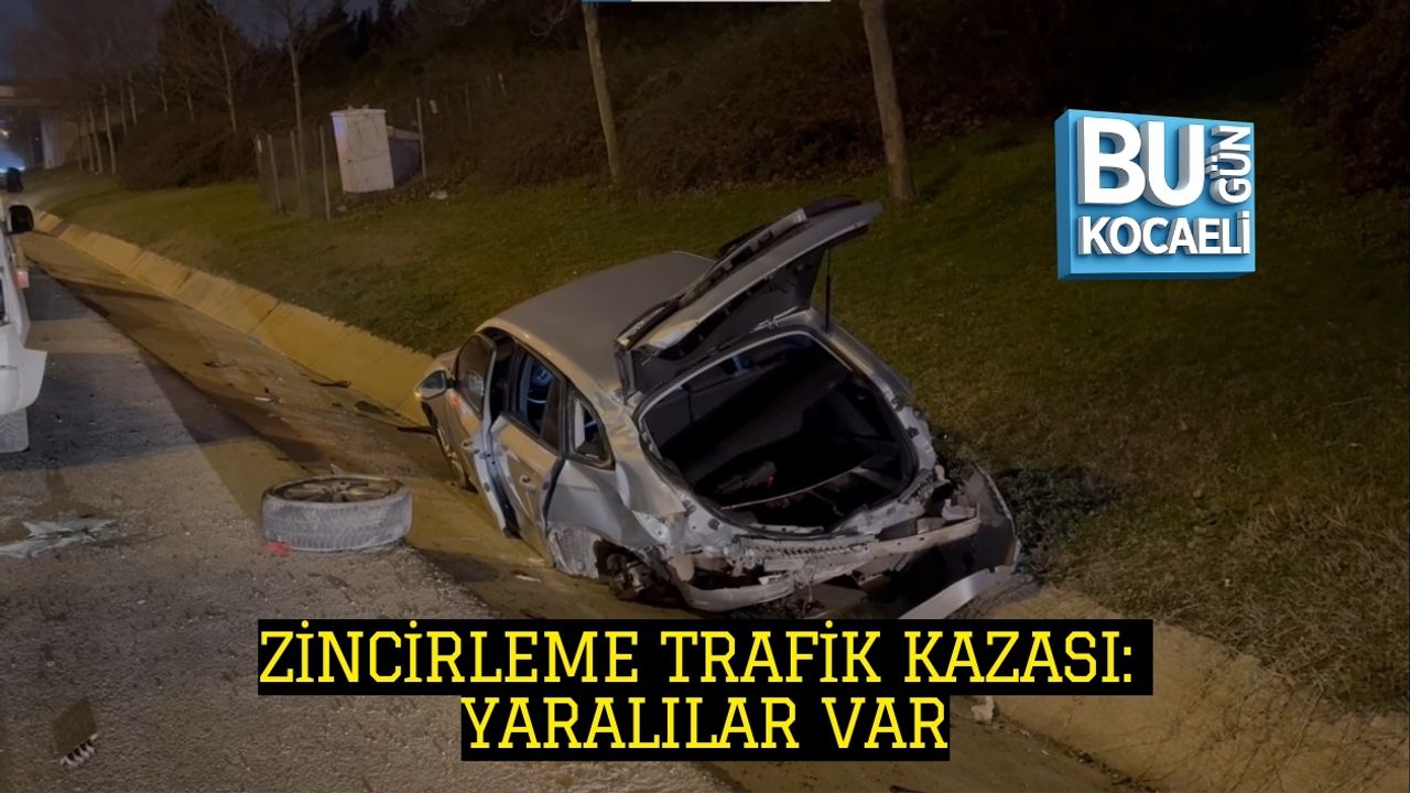 ZİNCİRLEME TRAFİK KAZASI: YARALILAR VAR