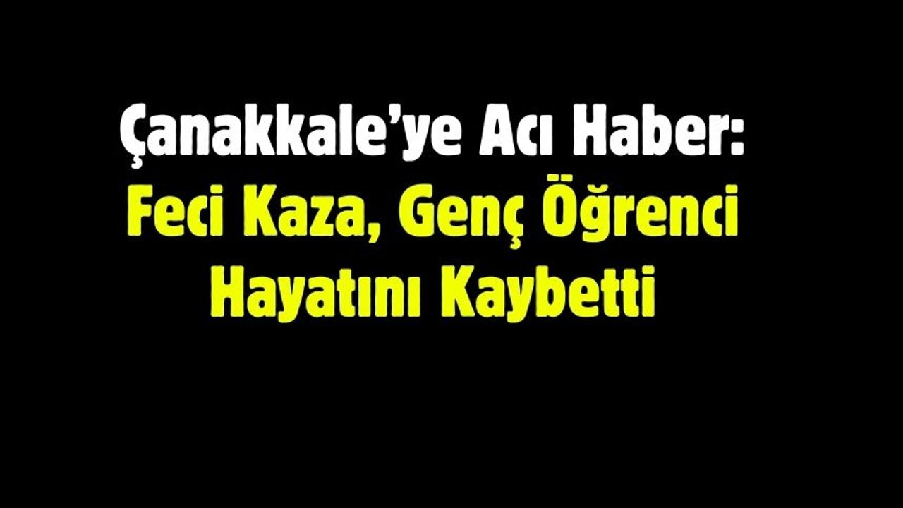 Çanakkale’ye Acı Haber: Feci Kaza, Genç Öğrenci Hayatını Kaybetti