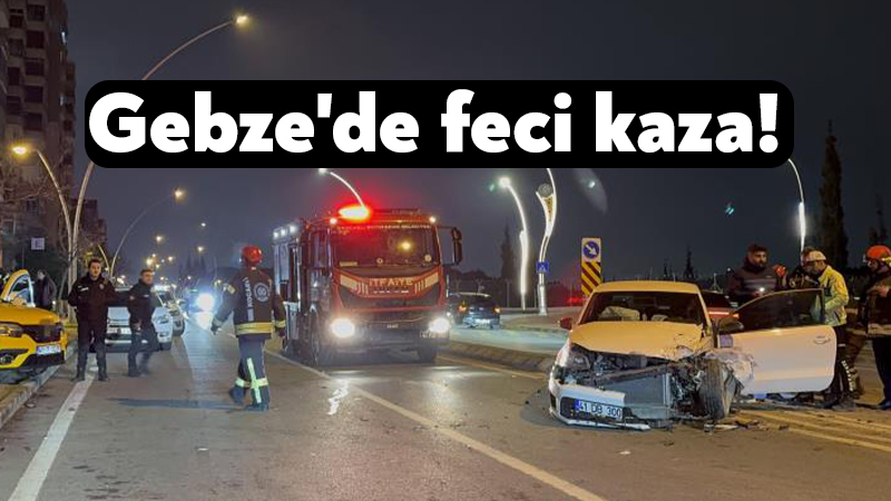 Kocaeli Gebze ilçesinde feci kaza!