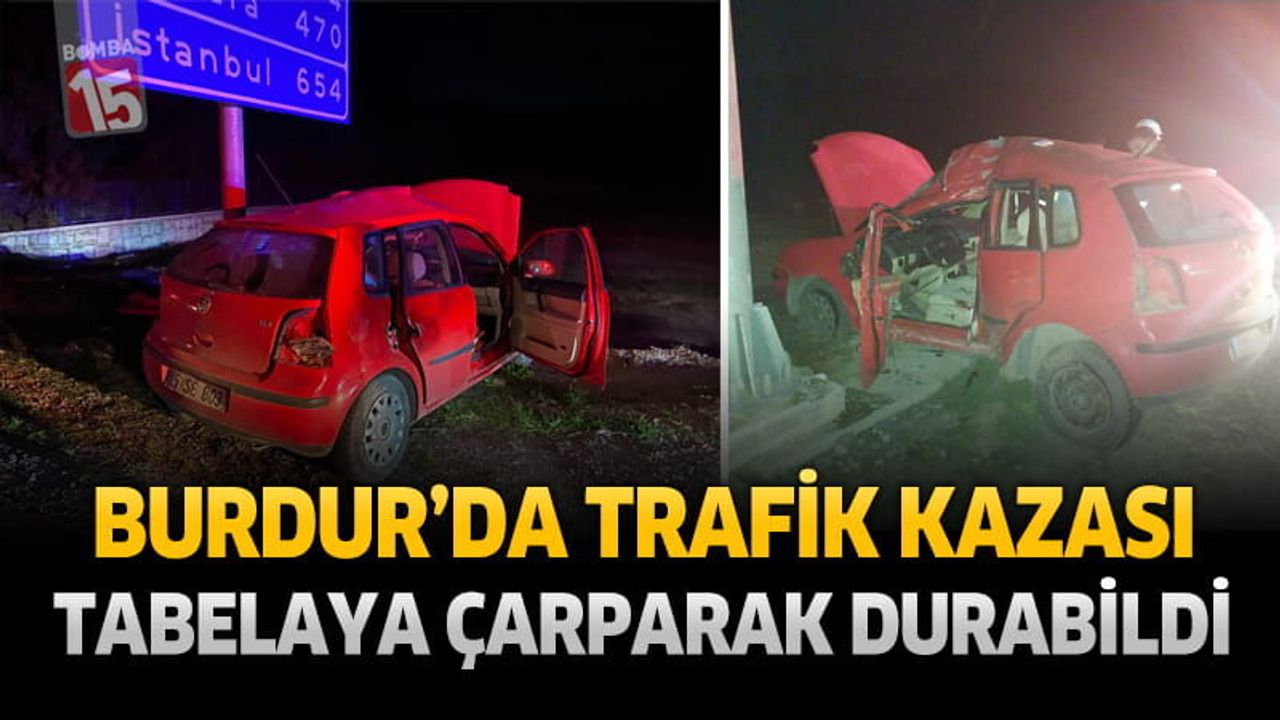 Burdur-Antalya Karayolunda Trafik Kazası: Sürücü Araçta Sıkıştı