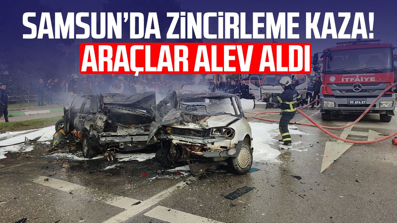 Samsun’da feci kaza! Araçlar alev aldı!