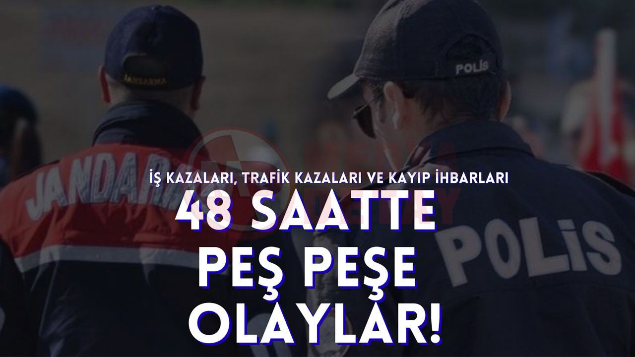 İş kazaları, trafik kazaları ve kayıp ihbarları