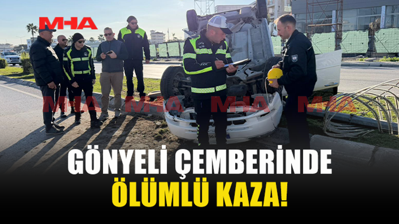 GÖNYELİ ÇEMBERİNDE MEYDANA GELEN KAZADA 1 KİŞİ HAYATINI KAYBETTİ