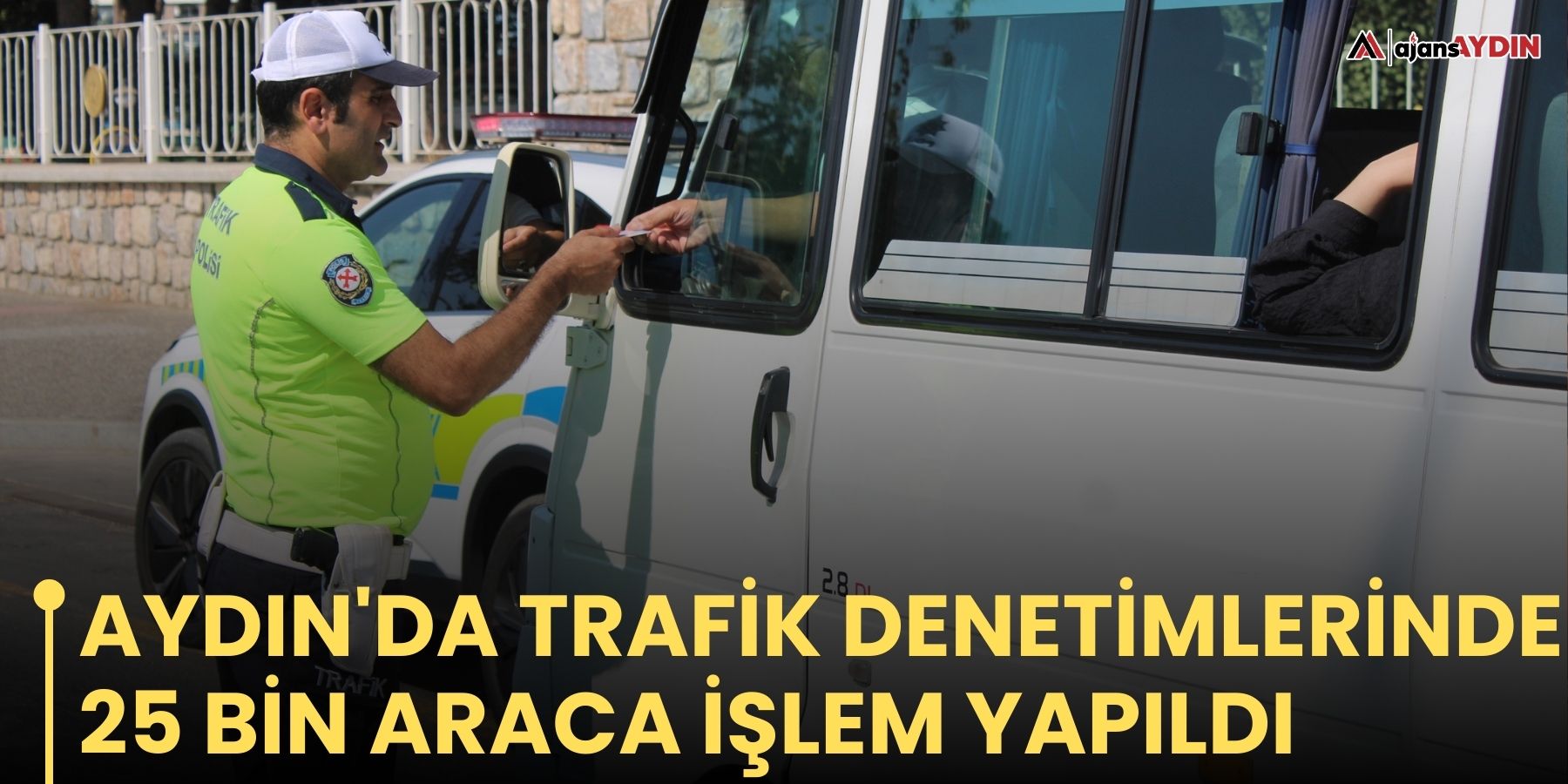 Aydın'da trafik denetimlerinde 25 bin araca işlem yapıldı