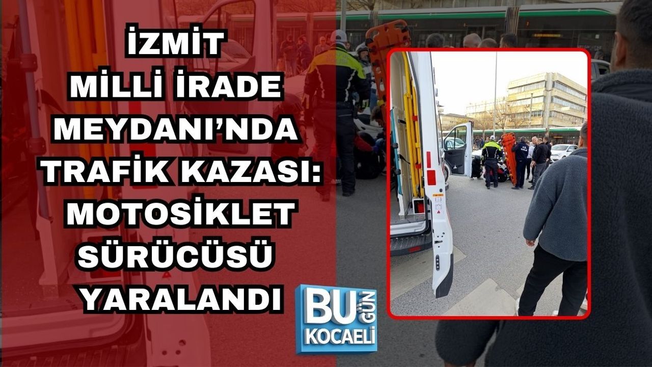 İZMİT MİLLİ İRADE MEYDANI’NDA TRAFİK KAZASI: MOTOSİKLET SÜRÜCÜSÜ YARALANDI