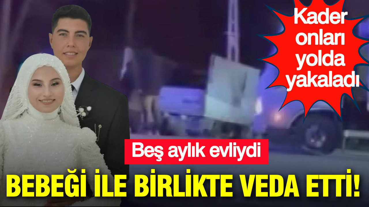 Beş aylık evliydi: Bebeği ile birlikte veda etti: Hatay’da ölümcül çarpışma